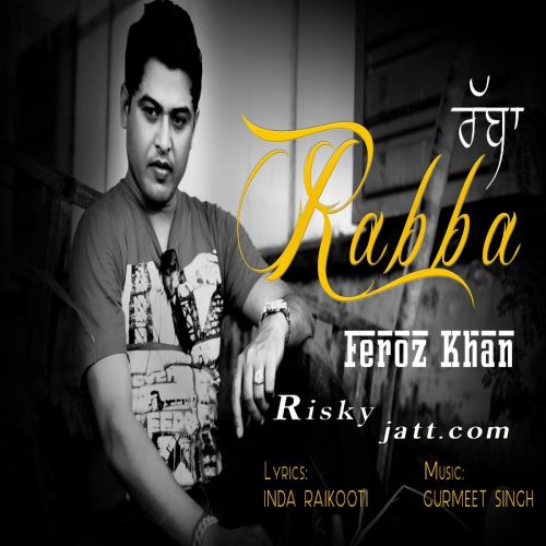 Download Rabba Feroz Khan mp3 song, Rabba Feroz Khan full album download