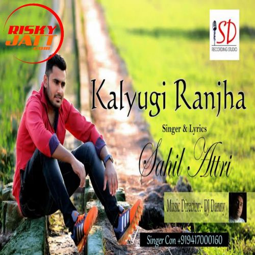Download Kalyugi Ranja Sahil Attri mp3 song, Kalyugi Ranja Sahil Attri full album download