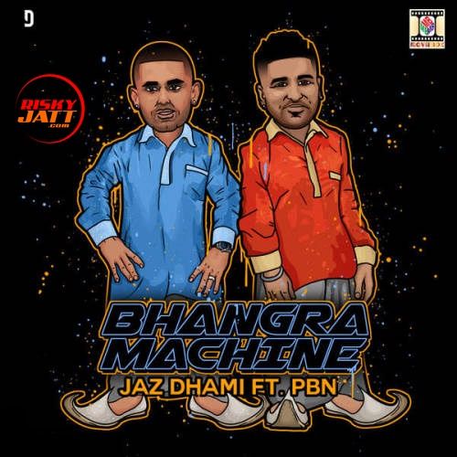 Download Bhangra Machine Jaz Dhami, Pbn mp3 song, Bhangra Machine Jaz Dhami, Pbn full album download