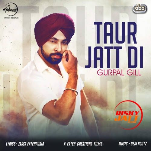 Download Taur Jatt Di Gurpal Gill, Desi Routz mp3 song, Taur Jatt Di Gurpal Gill, Desi Routz full album download
