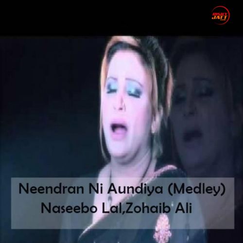 Download Neendran Ni Aundiya (Medley) Naseebo Lal mp3 song, Neendran Ni Aundiya (Medley) Naseebo Lal full album download