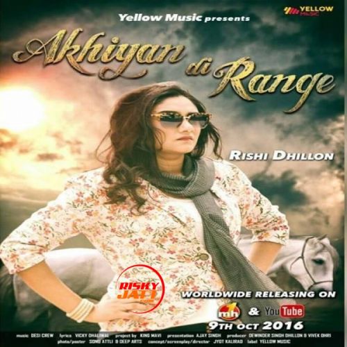 Download Akhiyan Di Range Rishi Dhillon mp3 song, Akhiyan Di Range Rishi Dhillon full album download