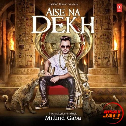 Download Aise Na Dekh Millind Gaba mp3 song, Aise Na Dekh Millind Gaba full album download