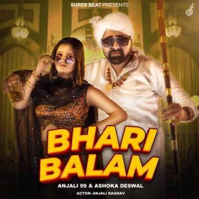 Download Bhari Balam Ashoka Deswal, Anjali 99 mp3 song, Bhari Balam Ashoka Deswal, Anjali 99 full album download