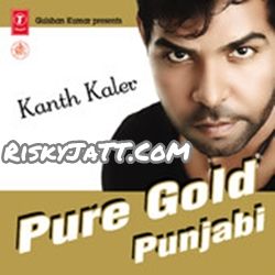 Download Khayaal Kanth Kaler mp3 song, Pure Gold Punjabi Vol-1 Kanth Kaler full album download
