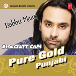 Download Saaun Di Jhadi Babbu Maan mp3 song, Pure Gold Punjabi Vol-3 Babbu Maan full album download