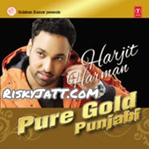 Download Mittraan Da Naa Chalda Harjit Harman mp3 song, Pure Gold Punjabi Vol-4 Harjit Harman full album download