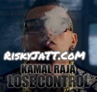 Download Lose Control Kamal Raja mp3 song, Lose Control Kamal Raja full album download