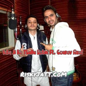 Download Baba Ji Ka Thullu Robin, Gourav Azad mp3 song, Baba Ji Ka Thullu Robin, Gourav Azad full album download