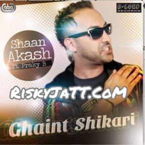 Download Ghaint Shikari Shaan Akash, Praky B mp3 song, Ghaint Shikari Shaan Akash, Praky B full album download
