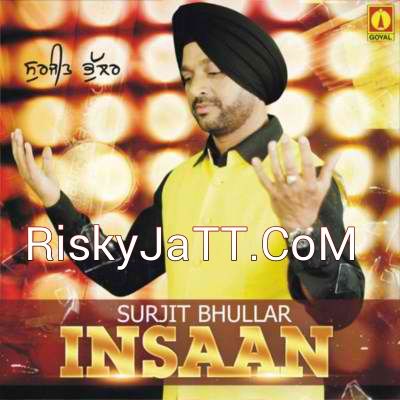 Download Maa Gujari Surjit Bhullar mp3 song, Insaan Surjit Bhullar full album download