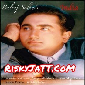 Download Na Nach Balwinder Mattewaria mp3 song, India Balwinder Mattewaria full album download