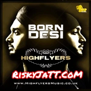 Download Instrumental Full Speed Highflyers mp3 song, Born Desi Highflyers full album download