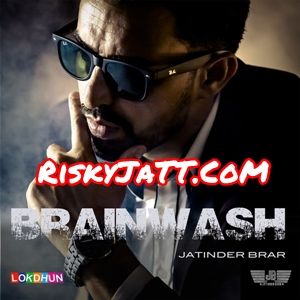 Download Brainwash Jatinder Brar mp3 song, Brainwash Jatinder Brar full album download