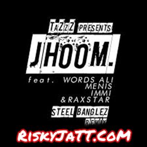 Download Jhoom Steel Banglez Remix Tazzz mp3 song, Jhoom Tazzz full album download