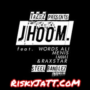 Download Jhoom Steel Banglez Remix Tazzz mp3 song, Jhoom Tazzz full album download