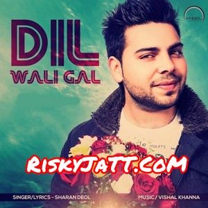 Download Dil Wali Gal Sharan Deol mp3 song, Dil Wali Gall Sharan Deol full album download