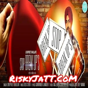 Download Stop Breakups Lovepreet Bhullar, Desi Crew mp3 song, Stop Breakups Lovepreet Bhullar, Desi Crew full album download