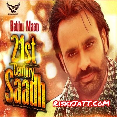Download 21st Century Saadh Babbu Maan mp3 song, 21st Century Saadh Babbu Maan full album download