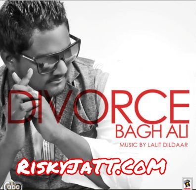 Download Jatt Di Sharaab Bagh Ali mp3 song, Divorce Bagh Ali full album download