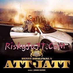 Download Att = Jatt Benny Dhaliwal and Aman Hayer mp3 song