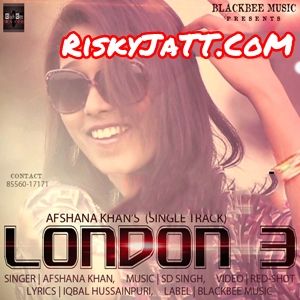 Download London 3 Afshana Khan mp3 song, London 3 Afshana Khan full album download
