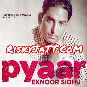 Download Pyar Eknoor Sidhu mp3 song, Pyar Eknoor Sidhu full album download