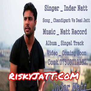 Download Chandigarh vs Desi Jatt Inder Natt mp3 song
