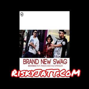 Download Brand New Ft Swag Panda & Haji Springer Bohemia mp3 song, Brand New Swag Bohemia full album download