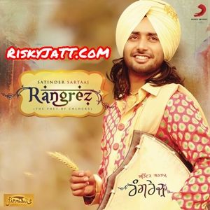 Download Becharey Aashiqan De Satinder Sartaaj mp3 song, Rangrez Satinder Sartaaj full album download