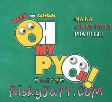 Download Naina Prabh Gill mp3 song, Naina (OH My Pyo Ji) Prabh Gill full album download