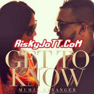 Download Get To Know Mumzy Stranger mp3 song, Get To Know Mumzy Stranger full album download