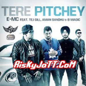 Download Tere Pitchey Ft Tej Gill-Aman Sandhu & B Magic E=MC mp3 song, Tere Pitchey E=MC full album download