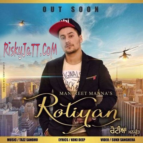 Download Rotiyan Manpreet Manna mp3 song, Rotiyan Manpreet Manna full album download