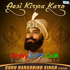 Download Aesi Kirpa Karo (Guru Hargobind Singh Jayanti) Bhai Gurpreet Singh Ballarwal, Bibi Tej Kaur, Bibi Sharandeep Kaur and others... mp3 song