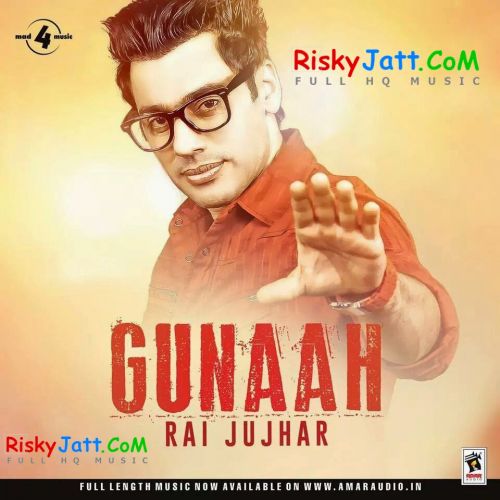 Gunaah By Rai Jujhar full mp3 album