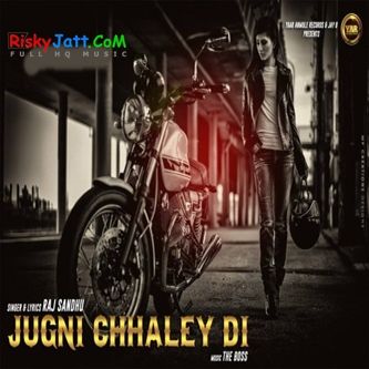 Download Jugni Chhaley Di Raj Sandhu mp3 song, Jugni Chhaley Di Raj Sandhu full album download