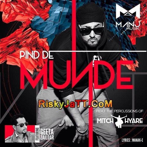 Download Pind De Munde Ft  Manj Musik & Mitch Hyare Geeta Zaildar mp3 song, Pind De Munde Geeta Zaildar full album download