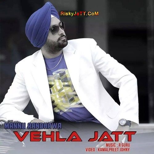 Download Vehla Jatt Mannu Randhawa mp3 song, Vehla Jatt Mannu Randhawa full album download