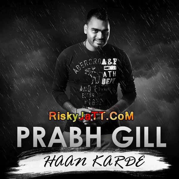Download Haan Karde Prabh Gill mp3 song, Hann Karde Prabh Gill full album download