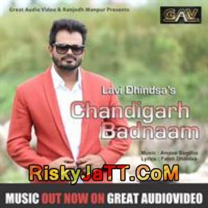 Download Chandigarh Badnaam Lavi Dhindsa mp3 song, Chandigarh Badnaam Lavi Dhindsa full album download