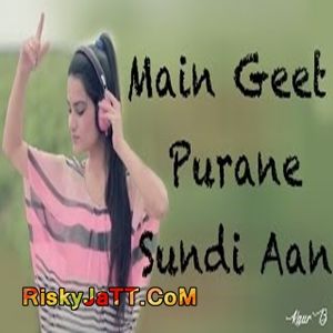 Download Main Geet Purane Sundi Aan Kaur B mp3 song, Main Geet Purane Sundi Aan Kaur B full album download