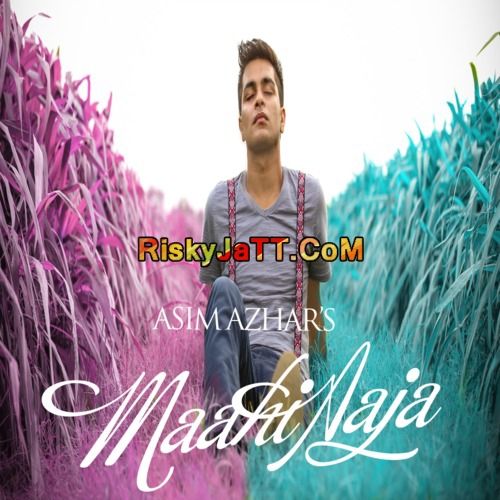 Download Maahi Aaja Asim Azhar mp3 song, Maahi Aaja Asim Azhar full album download