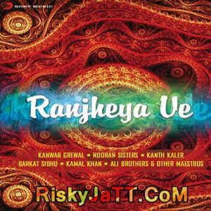 Download Raanjheya Ve Kanwar Grewal mp3 song, Raanjheya Ve Kanwar Grewal full album download