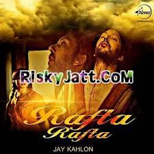 Download Rafta Rafta Jay Kahlon mp3 song, Rafta Rafta Jay Kahlon full album download