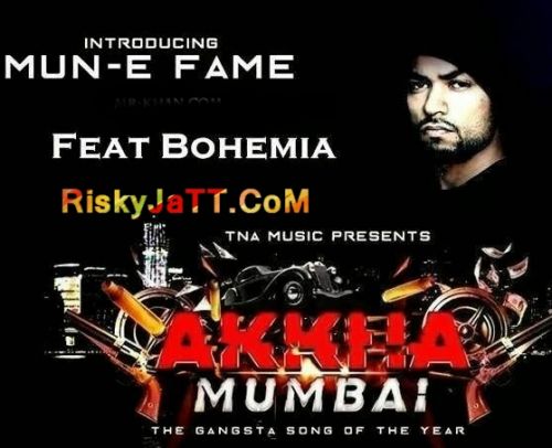 Download Akkha Mumbai Ft Bohemia Mun-E Fame mp3 song, Akkha Mumbai Mun-E Fame full album download