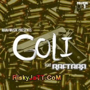 Download Goli Feat  Raftaar MANJ Musik mp3 song, Goli MANJ Musik full album download