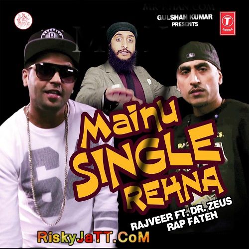 Download Mainu Single Rehna Dr Zeus, Rajveer, Fateh mp3 song, Mainu Single Rehna Dr Zeus, Rajveer, Fateh full album download
