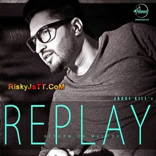 Download Gal Sun Lai Jassi Gill mp3 song, Replay-Return of Melody Jassi Gill full album download