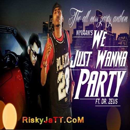 Download We Just Wanna Party Dr Zeus, Nyvaan, Fateh Ds mp3 song, We Just Wanna Party Dr Zeus, Nyvaan, Fateh Ds full album download